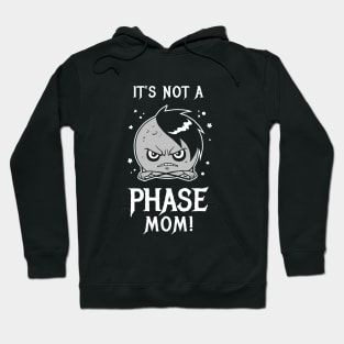 It's Not A Phase Mom Hoodie